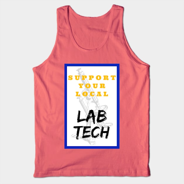 SUPPORT Your Local Lab Tech Tank Top by MysteriousWatersDesigns